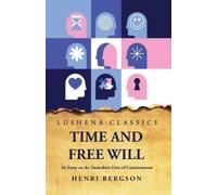 Time and Free Will An Essay on the Immediate Data of Consciousness (Tascabile)
