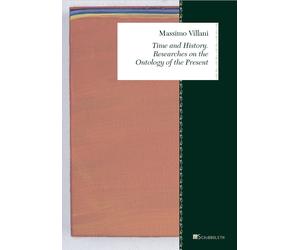 Time and history. Researches on the ontology of the present - Villani Massimo