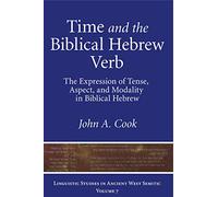 Time and the Biblical Hebrew Verb: The Expression of Tense, Aspect, and Modality in Biblical Hebrew: 7