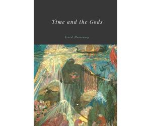 Time and the Gods by Lord Dunsany