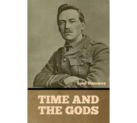 Time and the Gods - Dunsany Lord