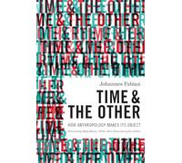 Time and the Other: How Anthropology Makes Its Object