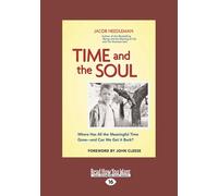 Time and the Soul: Where Has All the Meaningful Time GoneAnd Can We Get It Bac