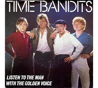 TIME BANDITS - Listen to the man with the golden voice / With the golden voice / CBSA 3161