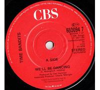 Time Bandits - WE'LL BE DANCING 7 INCH (7" VINYL 45) UK CBS 1987