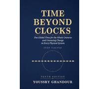 Time Beyond Clocks: One Global Time for the Whole Universe and Unceasing Change in Every Physical System