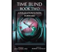 Time Blind Book 2: Civilization's Path Forward