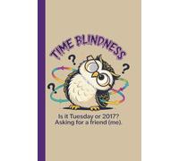 Time Blindness - Neurodivergent Planner for Adults: Funny Meme To Do List Notebook - Easily Organize Your Daily Tasks And Boost Productivity - ADHD, Autism & Neurodiverse People