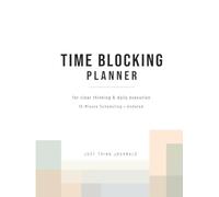 Time Blocking Planner: 3 Month Undated Daily, Weekly & Monthly for Focus, Clarity & Consistency - 15-Minute Time Blocking with Monthly Review