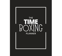 Time Boxing Planner: Boost Your Productivity And Manage Your Day Efficiently