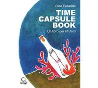 Time capsule book. Un libro per il futuro. Ediz. multilingue