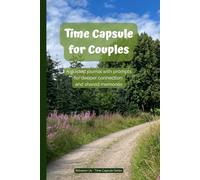 Time Capsule for Couples: A guided journal with prompts for deeper connection and shared memories