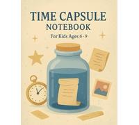 Time Capsule Notebook For Kids 6-9: A Keepsake Lined Journal for Kids to Record Thoughts, Favorites, and Imagination