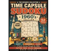 Time Capsule Sudoku: 1960s Edition: 50 Large Print 9x9 Sudoku Puzzles Inspired by the People, Events, Music, Movies & Memories That Defined the 1960s ... & Hard Challenges with Solutions Included