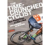 Time-Crunched Cyclist: Race-Winning Fitness in 6 Hours a Week