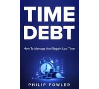 Time Debt: How to manage and regain lost time