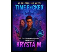 Time F*ucked: One Ship. Too Many Timelines. Zero Regrets.