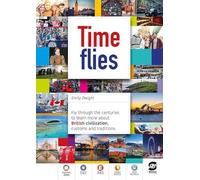 Time flies. Fly through the centuries to learn more about british civilization, customs. Per la Scuola media. Con e-book. Con espansione online