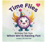 Time Flies When We're Having Fun: A True Lost-and-Found Interactive Children's Storybook for Ages 4-8 - Featuring Birthday Tick-Tock, Seek and Find on ... with Timeless Poems and I AM Affirmations