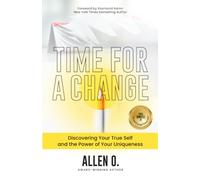 Time For A Change Today: Discovering Your True Self and the Power of Your Uniqueness