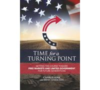 Time for a Turning Point: Setting a Course Toward Free Markets and Limited Government for Future Generations