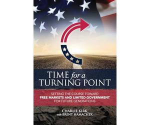 Time for a Turning Point: Setting a Course Toward Free Markets and Limited Government for Future Generations