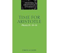 Time for Aristotle: Physics IV. 10-14 (Oxford Aristotle Studies)