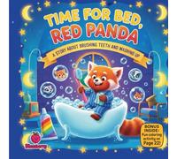 Time for Bed, Red Panda: A Gentle Rhyming Picture Book About Brushing Teeth, Washing Up, and Bedtime Routines