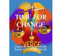 TIME FOR CHANGE: Historical Perspectives On Racial Attitudes In The UK
