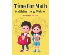 Time for Math: Multiplication and Division: Worksheets for Kids