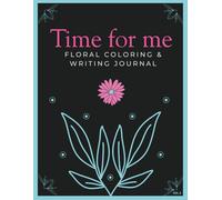 Time for Me: Floral Coloring & Writing Journal