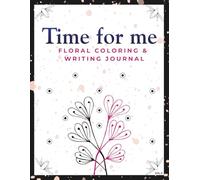 Time for Me:: Floral Coloring & Writing Journal