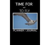 Time For Me To Fly: Planner / Journal