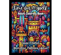 Time for Myself Isaac Newton Geometric Patterns edition: Mindfulness Adult Coloring Book, Classic Inspirational Quotes, Relaxing Designs & Journal