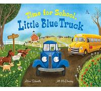 Time for School, Little Blue Truck: A Back to School Book for Kids