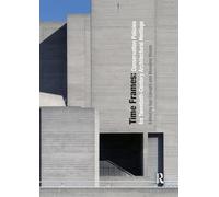 Time Frames: Conservation Policies for Twentieth-Century Architectural Heritage [Lingua inglese]