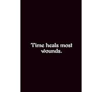 Time Heals Most Wounds. - Journals For Writing - Gift For Women And Men - Notebook - Cute Journal - Lined Journal - Writing Journal - Bookmark