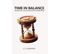 Time in Balance: Strategies for a Harmonious Routine and Well-Being