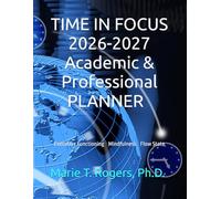 TIME IN FOCUS 2026-2027: ACADEMIC & PROFESSIONAL PLANNER