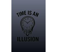 Time Is an Illusion - Minimalist Philosophy: A Surrealist Melting Clock Notebook for Deep Thinkers, Philosophers, and Creative Writers