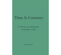 Time Is Currency: A reflection on taking back ownership of time: 3