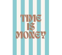 TIME IS MONEY: Un semainier personnalisable pour étudiants, professionnels et entrepreneurs