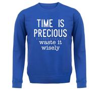 Time Is Precious,Scorie It Wisely - Bambini Felpa/Maglione - Funny Slogan Regalo