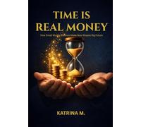 Time is Real Money: How Small Money Choices Made Shapes Big Future