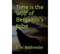 Time is the wolf of Benjamin's tribe: 47