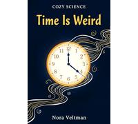 Time Is Weird: The universe does not have a clock. It has something much stranger.