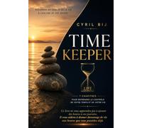 Time keeper: Pour reprendre le contrôle de votre temps et de votre vie