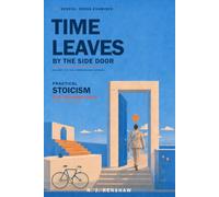 Time Leaves by the Side Door: Seneca, Cross-Examined: Practical Stoicism for Ordinary Days
