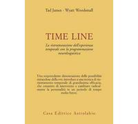 Time line. La ristrutturazione dell'esperienza temporale con la programmazione neurolinguistica