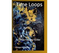 Time Loops: An Urban Fantasy Thriller